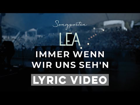 LEA - Immer wenn wir uns sehn (Songpoeten Lyric Video)