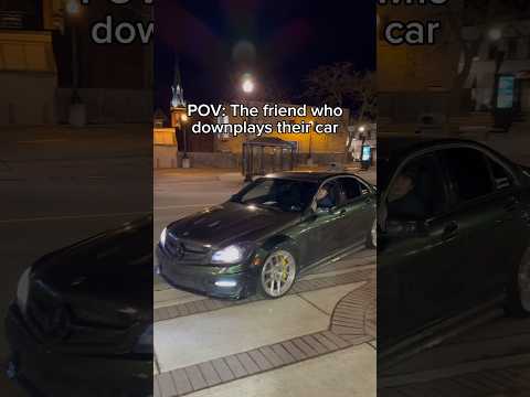 POV: The friend who downplays their car