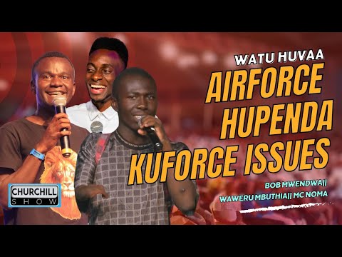 Airforce ni ya KUFORCE ISSUES- Bob Mwendwa, MC Noma & Waweru Mbuthia KILLED IT|| Churchill at BBS