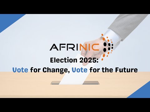 AFRINIC Election 2025 : Vote for Change, Vote for the Future