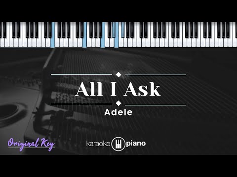 All I Ask - Adele (KARAOKE PIANO - ORIGINAL KEY)
