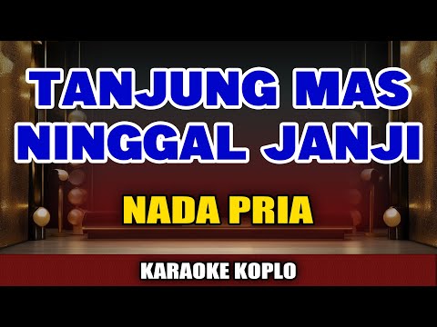 TANJUNG MAS NINGGAL JANJI Karaoke Koplo Nada Pria - Karaoke Didi Kempot Koplo 🎤🎵