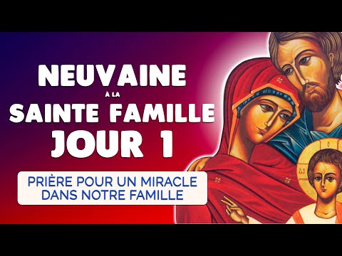 🙏 NEUVAINE à la SAINTE FAMILLE Jour 1 🙏 Pour un Miracle de Famille