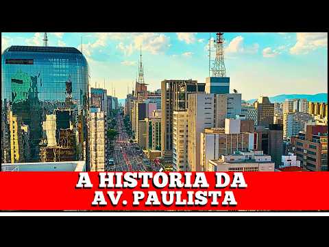 A HISTÓRIA DA AVENIDA PAULISTA / THE HISTORY OF PAULISTA AVENUE