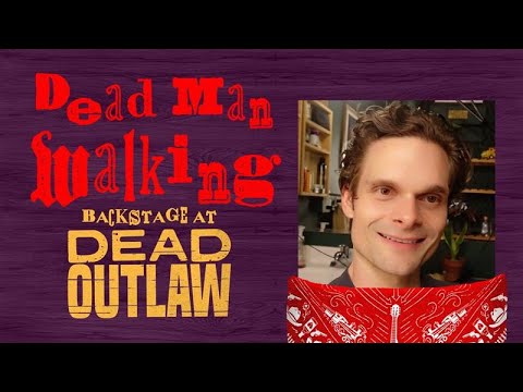 Dead Man Walking: Backsage at DEAD OUTLAW with Andrew Durand, Episode 6