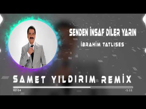 İbrahim Tatlıses - Senden İnsaf Diler Yarın ( Samet Yıldırım Remix )