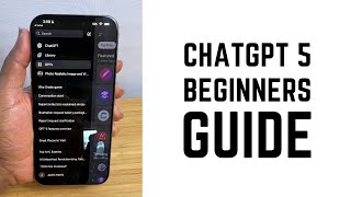 ChatGPT 5 - Complete Beginners Guide