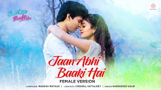 Jaan Abhi Baaki Hai (Female Version) | Mahesh Matkar, I J Mishra, Satyajeet, Harshdeep Kaur