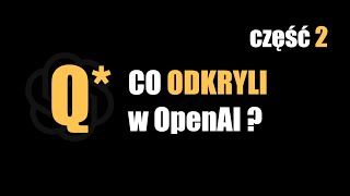 Q* (Q-Star): Prawda czy fejk? cz.2