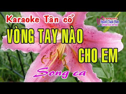 Karaoke tân cổ VÒNG TAY NÀO CHO EM – SONG CA