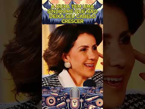 Olha o que ela fala sobre a Xuxa #podcast