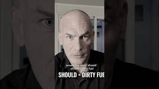 Why "Should" Is Dirty Fuel
