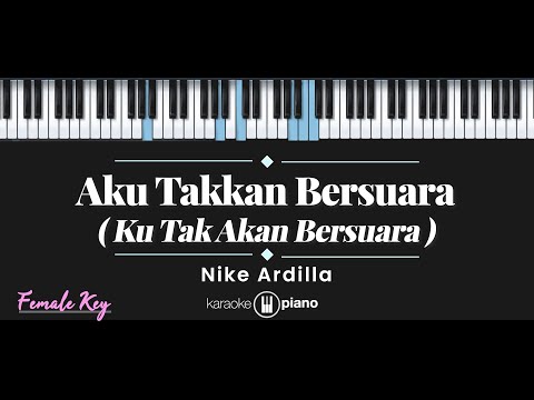 Aku Takkan Bersuara – Nike Ardilla (KARAOKE PIANO – FEMALE KEY)