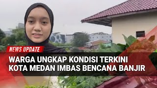 Warga Medan Jelaskan Kondisi Terkini Kota Medan Akibat Bencana Banjir