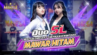 MAWAR HITAM  -  Adel Salsabella Feat Cantika Nuswantoro ( DUO SL )  -  MAHESA MUSIC