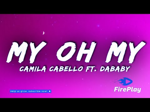 Camila Cabello - My Oh My &#128293;Lyrics&#128293; ft. DaBaby