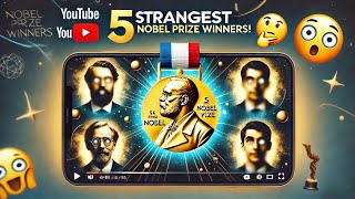 "5 Strangest Nobel Prize Winners You Won't Believe!"