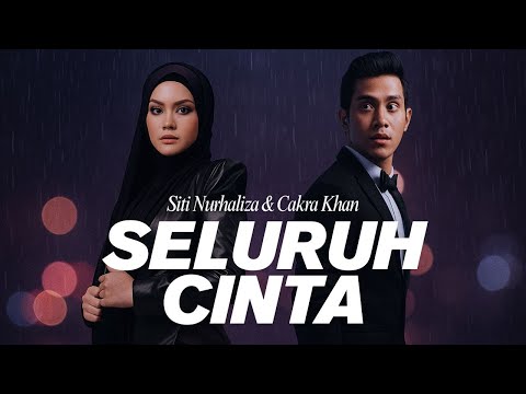 Siti Nurhaliza & Cakra Khan - Seluruh Cinta (Video Lirik)