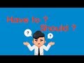 Understanding 'Have to' vs 'Should'