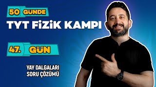 Yay Dalgaları Soru Çözümü | 50 Günde TYT Fizik Kampı