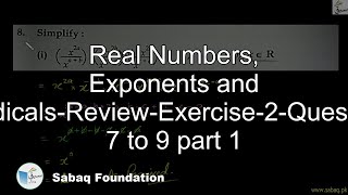 Real Numbers, Exponents and Radicals-Review-Exercise-2-Question 7 to 9 part 1