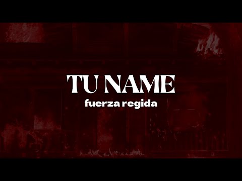 Fuerza Regida - TU NAME | Letra