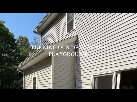 TURNING OUR DECK INTO A PLAYGROUND