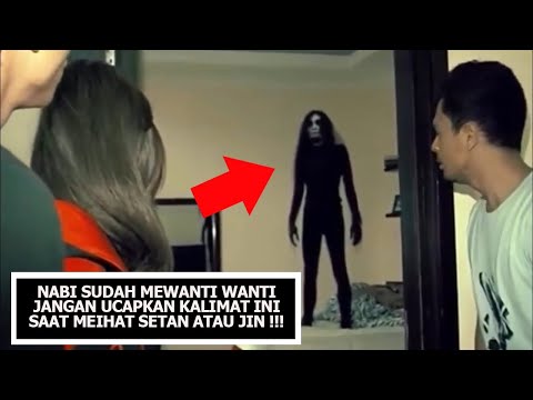 PADAHAL Nabi Sudah Memperingatkan Kalian ! JANGAN  katakan ini jika melihat setan