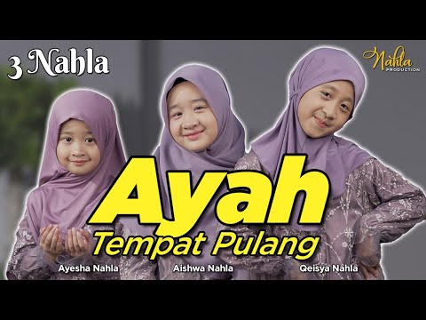 AYAH TEMPAT PULANG - 3 NAHLA ( Official Music Video )