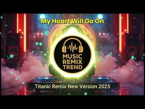 TITANIC Remix New Version - My Heart Will Go On 2025