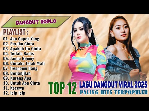 Top 12 Lagu Dangdut Viral 2025 Paling Hits - Kompilasi Dangdut Koplo Terpopuler Paling Enak Didengar