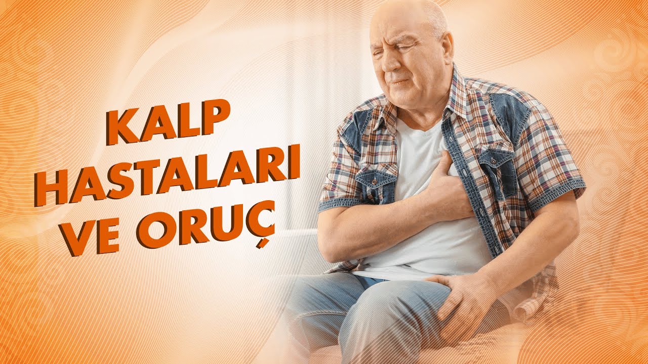 Kalp Hastaları Oruç Tutabilir mi?