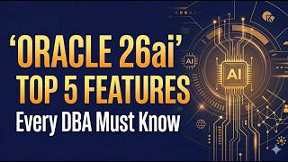 Oracle 26ai New Features Explained | Top 5 Features Every DBA Must Know in 2026