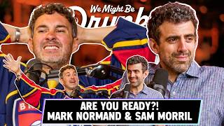 Are You Ready?! | We Might Be Drunk w/ Mark Normand & Sam Morril