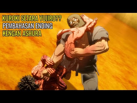 KENGAN ASHURA TAMAT!! OHMA MATI!! KUROKI GENSAI VS OHMA! PEMBAHASAN OHMA MATI? KUROKI SETARA YUJIRO?