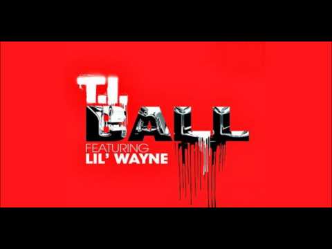 T.I. - Ball Ft. Lil Wayne Explicit