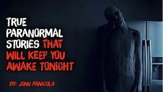 TRUE Paranormal Stories That Will Keep You Awake Tonight