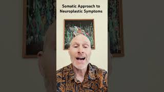 Learn how to heal neuroplastic symptoms with a somatic approach