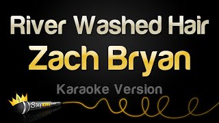 Zach Bryan - River Washed Hair (Karaoke Version)