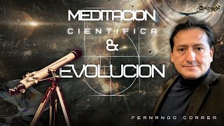 FERNANDO CORREA ASTRONOMO Y PERIDISTA CIENTÍFICO NOS PRESENTA LA MEDITACIÓN  CIENTIFICA
