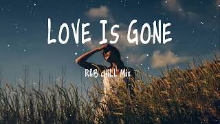 Love Is Gone     R&B ChiLL Mix 🍒🍒