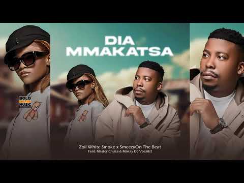 Dia Makatsa – Zoli White Smoke x Smeezy On The Beat Ft Master Chuza & Makay De Vocalist