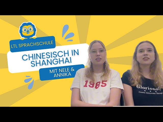 Mit Nele und Annika Chinesisch lernen in Shanghai // Lerne mit LTL Shanghai