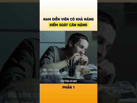 Nam diễn viên có khả năng kiểm soát cân nặng (Phần 1)