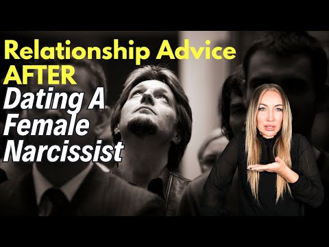 Relationship Advice For Men After Dating A Female Narcissist