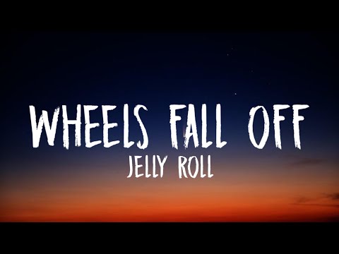 Jelly Roll - Wheels Fall Off (Lyrics)