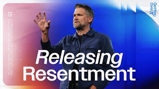 Releasing Resentment | Kyle Idleman