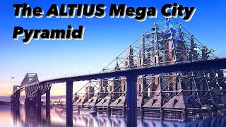 The ALTIUS Mega City Pyramid