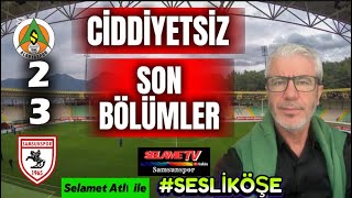 ALANYASPOR 2/3 SAMSUNSPOR CİDDİYETSİZ SON BÖLÜMLER #süperlig #SESLİKÖŞE