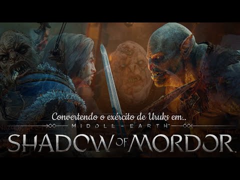 Formando nosso EXÉRCITO DE URUKS|Middle-Easth SHADOW OF MORDOR (Gameplay) explicando o sumiço...